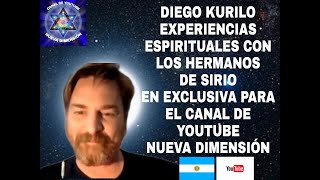 DIEGO KURILO EXPERIENCIAS ESPIRITUALES CON LOS HERMANOS DE SIRIO [upl. by Ninon]