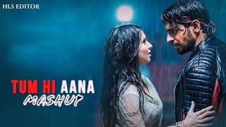 Tum Hi Aana Mashup  Marjaavaan  HLS Editor  Emotional Mashup  Bollywood Song  Sad Song [upl. by Henryk38]