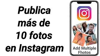 Cómo publicar más de 10 fotos en Instagram  Agregar varias fotos en una publicación de Instagram [upl. by Idnal]