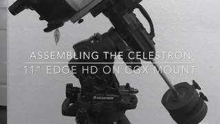 ASSEMBLING of the Celestron 11quot EdgeHD on the new CGX mount [upl. by Peale]