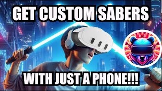 How To Get Custom Sabers For Oculus Quest 23 With Just Your Phone [upl. by Maya757]