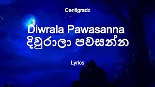 Centigradz  Diwrala Pawasanna  දිවුරාලා පවසන්න Lyrics [upl. by Stoddard]