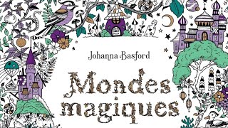 📖 Présentation du livre quotMondes magiques quot de Johanna Basford 🖌 [upl. by Ponzo798]