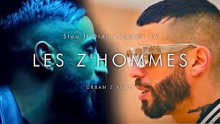 Stou FT Didine Canon 16  LES ZHOMMES  URBAN Z REMIX [upl. by Ghassan403]