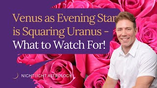 Venus as Evening Star is Squaring Uranus  What to Watch For [upl. by Nosnev7]