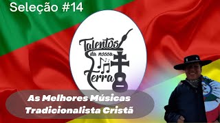 Música Tradicionalista Cristã Seleção 14  Talentos da Nossa Terra [upl. by Warren]