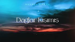 Nusret Doğru  Dağlar Kışımış  Bir Ay Doğar İlk Akşamdan Geceden [upl. by Lukas]