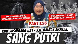 SANG PUTRI  KHW KALIMANTAN SELATAN  PART 155 [upl. by Gregor]