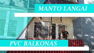 MANTO LANGAI  PVC BALKONAS DIRBAME VISOJE LIETUVOJE LANGAI VARTAI BALKONAI TERASOS [upl. by Araem932]