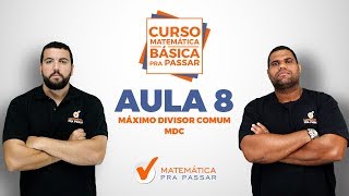 CURSO MATEMÁTICA BÁSICA PRA PASSAR  AULA 8  MDC  MÁXIMO DIVISOR COMUM [upl. by Marx]