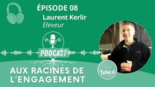 Laurent KERLIR  Aux Racines de l’Engagement Épisode 8 [upl. by Block]