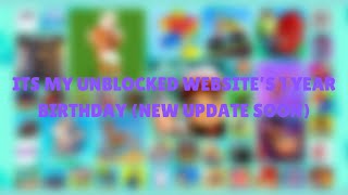 ITS MY UNBLOCKED WEBSITES 1 YEAR BIRTHDAY NEW UPDATE IN A COUPLE HOURS SEPTEMBER 11TH 68PM [upl. by Ahsikyt22]