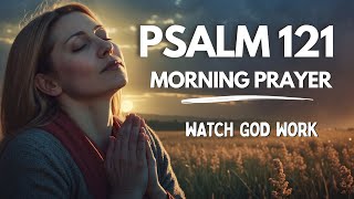 Psalm 121 Morning Prayer For Protection and Safety  Blessed Morning Prayer [upl. by Auos]