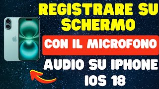 Come registrare su schermo con il microfono audio su iPhone  iOS 18 [upl. by Notnarb]