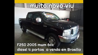 F250 2005 4 portas 6cc mwm diesel a venda em Taguatinga feirão df [upl. by Spohr]