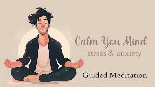 Calm Your Mind 20 Minute Guided Meditation for Stress amp Anxiety [upl. by Edgell]