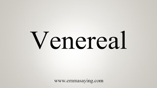 How To Say Venereal [upl. by Cello]