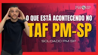 O QUE ESTÁ ACONTECENDO NO TAF PMESP  SOLDADO PM [upl. by Aicemat]