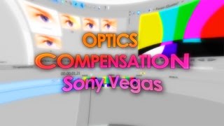 How to make OPTICS COMPENSATION in Sony Vegas  TUTORIAL [upl. by Fonz]