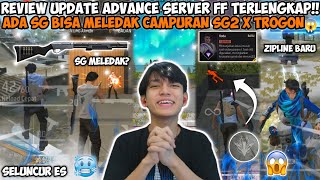 REVIEW UPDATE ADVANCE SERVER FF TERLENGKAP ADA SG BISA MELEDAK CAMPURAN SG2 X TROGON😱 [upl. by Pugh355]