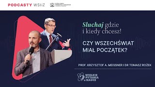 prof Krzysztof A Meissner i dr Tomasz Rożek  Czy wszechświat miał początek [upl. by Mure]