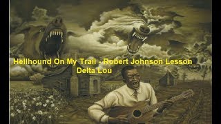 Hellhound On My Trail Robert Johnson Lesson Delta Lou [upl. by Vez]