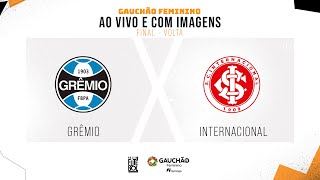 AO VIVO E COM IMAGENS GRÊMIO X INTERNACIONAL  FINAL  VOLTA  GAUCHÃO FEMININO [upl. by Ardyth]