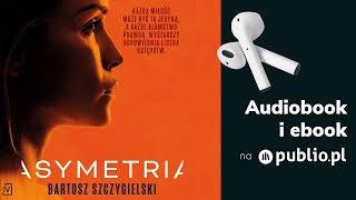 Asymetria Bartosz Szczygielski Audiobook PL Kryminał [upl. by Veronike]