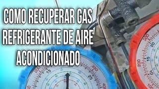 COMO RECUPERAR GAS REFRIGERANTE DE UN AIRE ACONDICIONADO TIPO SPLIT [upl. by Atenek]