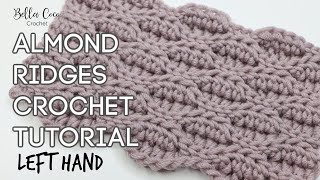 LEFT HANDED CROCHET ALMOND RIDGES STITCH  PERFECT FOR BLANKETS HATS AND MORE  Bella Coco Crochet [upl. by Annaira353]