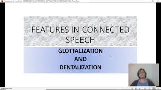 GLOTTALIZATION AND DENTALIZATION FEATURES [upl. by Marysa]