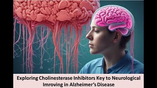 Exploring Cholinesterase Inhibitors Key to Neurological Imroving in Alzheimer’s Disease [upl. by Faina929]