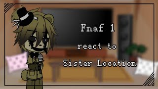 Fnaf 1 react to Sister Location  Gacha Club  FNaF [upl. by Lenna]