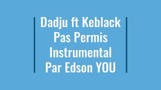 Keblack Ft Dadju  Pas permis Instrumental [upl. by Nahtnoj553]