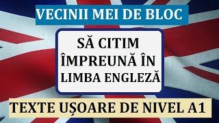 Invata engleza  Sa citim impreuna texte de nivel A1  Vecinii de bloc [upl. by Keelby]