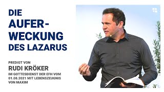 Die Auferweckung des Lazarus  Predigt von Rudi Kröker mit Lebenszeugnis von Maxim am 01082021 [upl. by Alenson919]