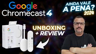 CHROMECAST 4 com GOOGLE TV AINDA VALE a PENA em 2024 UNBOXING  REVIEW [upl. by Melbourne]