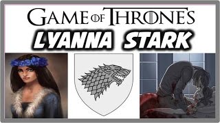 Lyanna Stark  Neds Sister [upl. by Solracnauj]