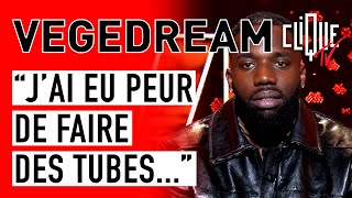 Vegedream  quotJai eu peur de faire des tubesquot  Clique amp Chill [upl. by Atelokin]