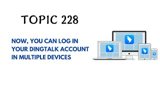 DINGTALK TOPIC 228  NOW YOU CAN LOG IN YOUR DINGTALK ACCOUNT IN MULTIPLE DEVICES [upl. by Estren]