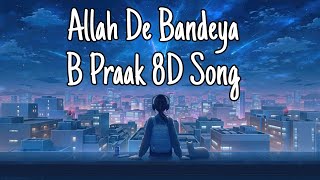 Allah De Bandeya B Praak 8D Song [upl. by Emelita]