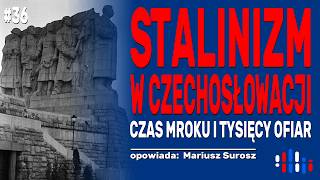 Stalinizm w Czechosłowacji Czas mroku i tysięcy ofiar  opowiada Mariusz Surosz [upl. by Nerraj]