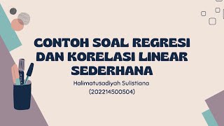 Contoh Soal Persamaan Regresi Linear SederhanaHalimatusadiyah Sulistiana [upl. by Batholomew31]