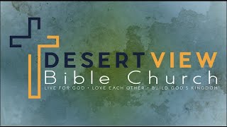 Desert View Bible Church  August 25th  Sunday Worship Service [upl. by Speroni]