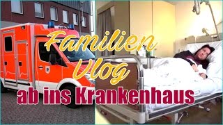 Familien Vlog 🚑 mit dem Rettungswagen abgeholt  Tumor  🤕 Krankenhaus Aufenthalt  Familybook [upl. by Seraphine]