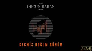 Orcun Baran  Geçmiş Doğum Günüm [upl. by Foscalina267]