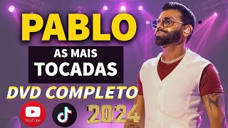 Pablo 2024  Pablo As Melhores Músicas Novas 2024  As Mais Tocadas [upl. by Nima]