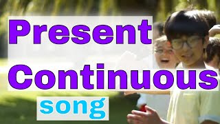 Present Continuous Song [upl. by Alimhaj]