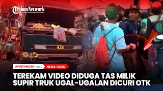 Terekam Video Amatir Diduga Tas Milik Supir Ugalugalan Dicuri OTK [upl. by Rimaa]