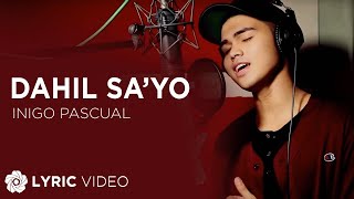 Dahil Sayo  Inigo Pascual Lyrics [upl. by Nan]